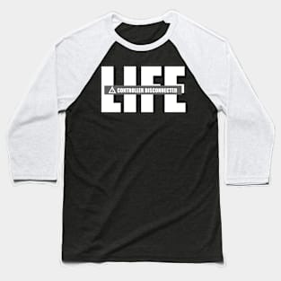 Life Controller Disconnected Baseball T-Shirt